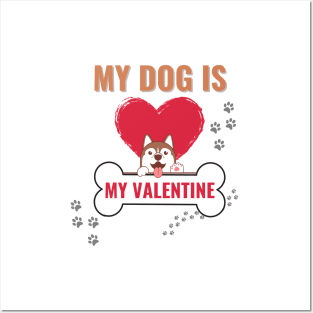 my dog is my valentine Posters and Art